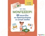 Μοντεσσόρι -60 παιχνίδια και δραστηριότητες για μικρά παιδιά